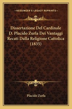 portada Dissertazione Del Cardinale D. Placido Zurla Dei Vantaggi Recati Dalla Religione Cattolica (1835) (en Latin)