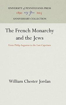 portada The French Monarchy and the Jews: From Philip Augustus to the Last Capetians (University of Pennsylvania Press Middle Ages Series) (in English)