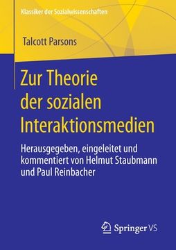 portada Zur Theorie Der Sozialen Interaktionsmedien: Herausgegeben, Eingeleitet Und Kommentiert Von Helmut Staubmann Und Paul Reinbacher 
