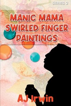 portada Manic Mama Swirled Finger Paintings (en Inglés)