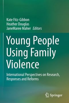 portada Young People Using Family Violence: International Perspectives on Research, Responses and Reforms (en Inglés)
