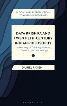 portada Daya Krishna and Twentieth-Century Indian Philosophy: A New Way of Thinking about Art, Freedom, and Knowledge (en Inglés)