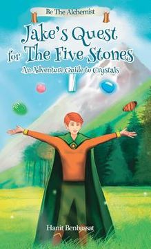 portada Jake's Quest For The Five Stones: An Adventure Guide For Crystals