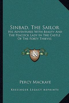 portada sinbad, the sailor: his adventures with beauty and the peacock lady in the castle of the forty thieves: a lyric phantasy (1917)