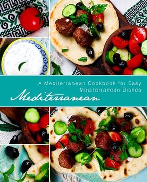 portada Mediterranean: A Mediterranean Cookbook for Easy Mediterranean Dishes (en Inglés)