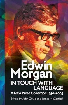 portada Edwin Morgan: In Touch With Language: A new Prose Collection 1950–2005 (Asls Annual Volumes) 