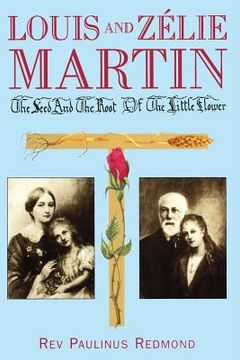portada Louis and Zelie Martin: The Seed and Root of the Little Flower (en Inglés)