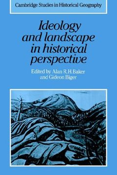 portada Ideology and Landscape in Historical Perspective: Essays on the Meanings of Some Places in the Past (Cambridge Studies in Historical Geography) (in English)
