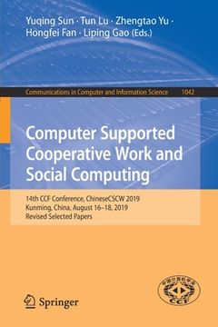 portada Computer Supported Cooperative Work and Social Computing: 14th Ccf Conference, Chinesecscw 2019, Kunming, China, August 16-18, 2019, Revised Selected (en Inglés)