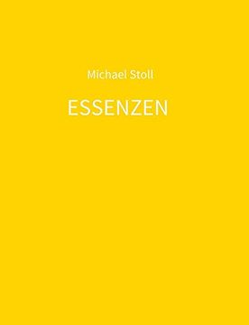 portada Essenzen Gelb: 4. Jahresband der Dichtung Essenzen von Michael Stoll (en Alemán)