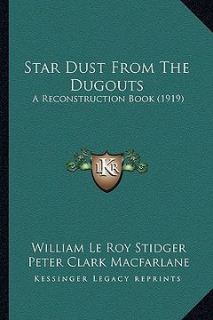 portada star dust from the dugouts: a reconstruction book (1919) (in English)
