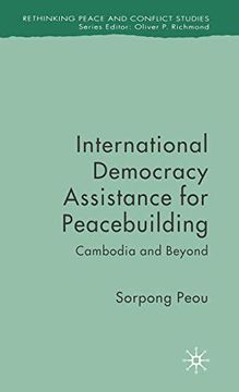 portada International Democracy Assistance for Peacebuilding: Cambodia and Beyond (Rethinking Peace and Conflict Studies) (en Inglés)