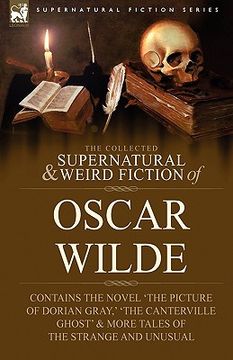portada the collected supernatural & weird fiction of oscar wilde-includes the novel 'the picture of dorian gray, ' 'lord arthur savile's crime, ' 'the canter (en Inglés)