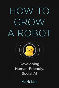 portada How to Grow a Robot: Developing Human-Friendly, Social ai (The mit Press) (in English)