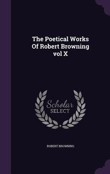 portada The Poetical Works Of Robert Browning vol X (en Inglés)