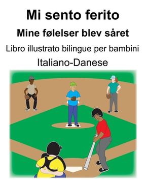 portada Italiano-Danese Mi sento ferito/Mine følelser blev såret Libro illustrato bilingue per bambini (en Italiano)
