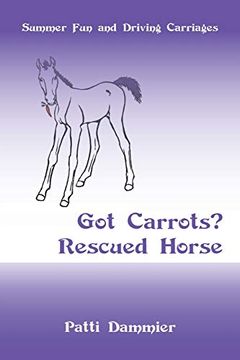 portada Got Carrots? Rescued Horse: Summer fun and Driving Carriages 