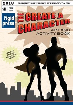 portada The Create a Character Art and Activity Book: Featuring art created at PWhack Con 2018 (en Inglés)