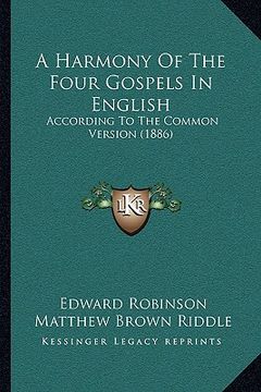 portada a harmony of the four gospels in english: according to the common version (1886) (in English)