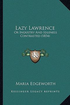 portada lazy lawrence: or industry and idleness contrasted (1854) (in English)