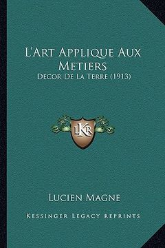 portada L'Art Applique Aux Metiers: Decor De La Terre (1913) (en Francés)