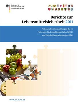 portada Berichte Zur Lebensmittelsicherheit 2011: Nationale Berichterstattung an Die Eu. Nationaler Rückstandskontrollplan (Nrkp) Und Einfuhrüberwachungsplan (en Alemán)