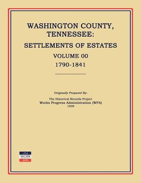 portada washington county, tennessee, settlements of estates, volume 00, 1790-1841 (in English)