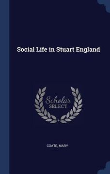 portada Social Life in Stuart England (en Inglés)