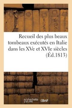 portada Recueil Des Plus Beaux Tombeaux Exécutés En Italie Dans Les Xve Et Xvie Siècles