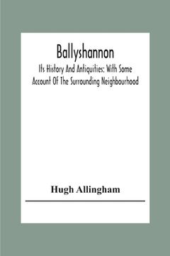 portada Ballyshannon: Its History And Antiquities: With Some Account Of The Surrounding Neighbourhood 