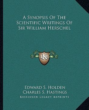 portada a synopsis of the scientific writings of sir william herschel (en Inglés)