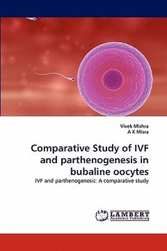 portada comparative study of ivf and parthenogenesis in bubaline oocytes (en Inglés)