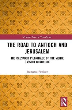 portada The Road to Antioch and Jerusalem (Crusade Texts in Translation) (in English)