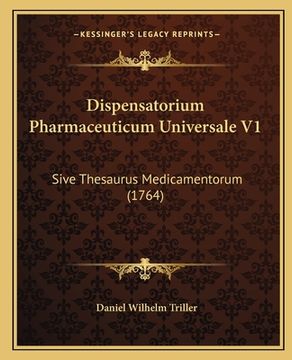portada Dispensatorium Pharmaceuticum Universale V1: Sive Thesaurus Medicamentorum (1764) (in Latin)