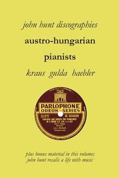 portada Austro-Hungarian Pianists, Discographies, Lili Krauss, Friedrich Gulda, Ingrid Haebler 