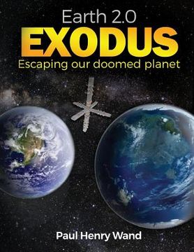 portada Earth 2.0 Exodus: Escaping our doomed planet (en Inglés)