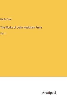 portada The Works of John Hookham Frere: Vol. I (en Inglés)