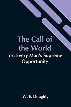portada The Call of the World: Or, Every Man'S Supreme Opportunity (en Inglés)