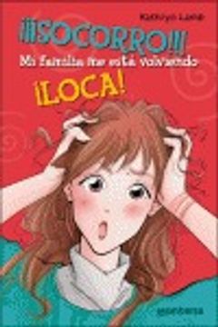 portada Socorro!!! mi familia me esta volviendo loca!/ Help! My Family Is Driving Me Crazy! (Chicas/ Girls) (Spanish Edition)