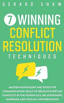 portada 7 Winning Conflict Resolution Techniques: Master Nonviolent and Effective Communication Skills to Resolve Everyday Conflicts in the Workplace, Relationships, Marriage and Crucial Conversations (en Inglés)