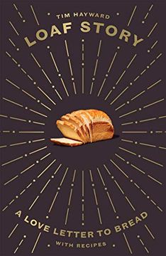 portada Loaf Story: A Love-Letter to Bread, With Recipes (in English)