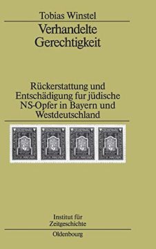 portada Verhandelte Gerechtigkeit: Rückerstattung und Entschädigung für Jüdische Ns-Opfer in Bayern und Westdeutschland (in German)