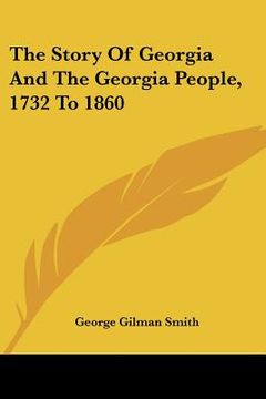 portada the story of georgia and the georgia people, 1732 to 1860 (en Inglés)