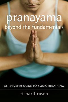 portada Pranayama Beyond the Fundamentals: An Indepth Guide to Yogic Breathing (en Inglés)