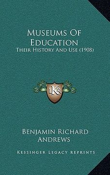 portada museums of education: their history and use (1908) (en Inglés)