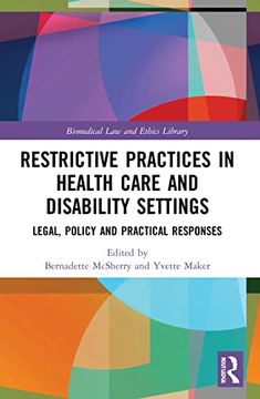 portada Restrictive Practices in Health Care and Disability Settings: Legal, Policy and Practical Responses (Biomedical law and Ethics Library) 