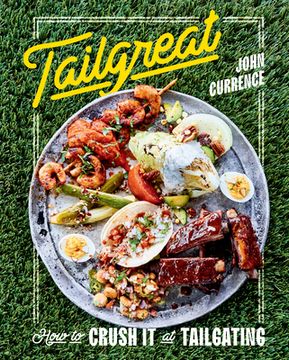 portada Tailgreat: How to Crush it at Tailgating: How to Crush it at Tailgating [a Cookbook] (in English)