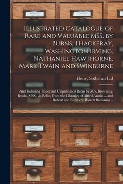 portada Illustrated Catalogue of Rare and Valuable MSS. by Burns, Thackeray, Washington Irving, Nathaniel Hawthorne, Mark Twain and Swinburne; and Including I