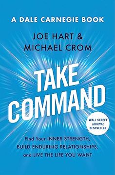 portada Take Command: Find Your Inner Strength, Build Enduring Relationships, and Live the Life you Want (Dale Carnegie Books) 