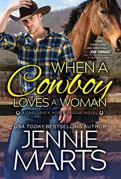 portada When a Cowboy Loves a Woman: A Single Dad, a Woman Grieving, and a Beautiful Contemporary Western Romance: 2 (Creedence Horse Rescue, 2) (in English)